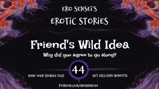 Friend's Wild Idea (Erotic Audio for Women) [ESES44]