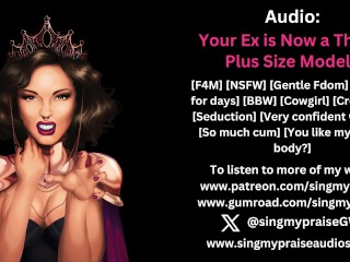 Your Ex is now a Thicc plus Size Model Audio -performed by Singmypraise