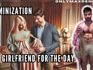 Feminization - my Girlfriend for the Day
