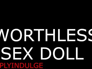 WORTHLESS SEX DOLL GETS FUCKED AND WRECKED BY DADDY (AUDIO ROLEPLAY) DADDY WRECKING YOU