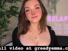 Relapse like the Dumb Bitch You Are - Beta Loser Verbal Humiliation and Degradation