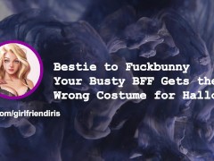 [F4M] "Bestie to Fuckbunny" - Your Busty BFF Gets the Wrong Costume for Halloween