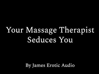 Uw Massagetherapeut Verleidt u (erotische Audio Voor Vrouwen)