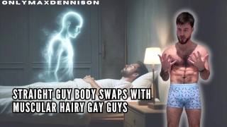 Straight guy body swaps with muscular hairy gay guy