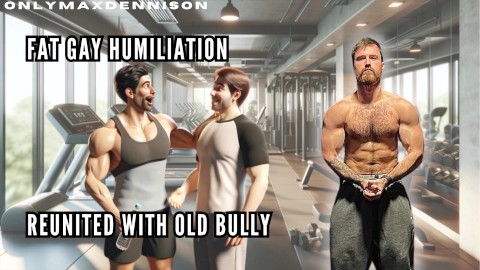 Fat gay humiliation - reunited with old bully