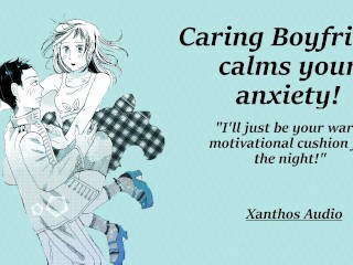 Caring Boyfriend Calms your Anxiety! (M4F)(ASMR)(Comfort)(Relaxing)(Cuddles)(Reassurance