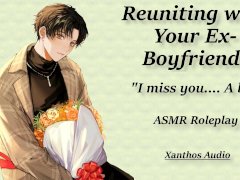 Reuniting with Your Ex Boyfriend!(M4F)(ASMR)(Exes to Lovers)(Worried)(Reminiscing)(Confessions)