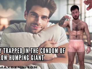 Tiny Trapped in the Condom of Pillow Humping Giant