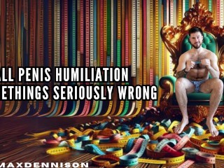 Small Penis Humiliation Somethings seriously Wrong