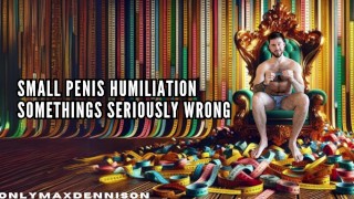 Small penis humiliation somethings seriously wrong