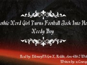 Preview 1 of [F4M] Nerd Girl Turns Jock Into Needy Boy [JOI] [Goth] [Femdom] [Body Praise][Intelligence Degrading