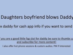 Daughters Boyfriend Sucks Daddy Dick (Verbal Dirty Talk)