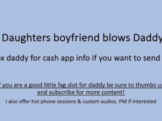 Daughters Boyfriend Sucks Daddy Dick (Verbal Dirty Talk)