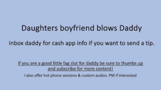 Daughters Boyfriend Sucks Daddy Dick (Verbal Dirty Talk)