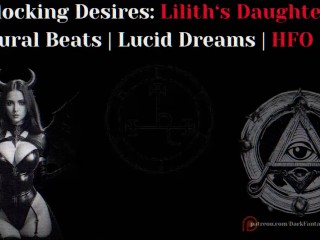 Desejos De Destravamento: Filhas Lilith (HFO Binaural Beats)