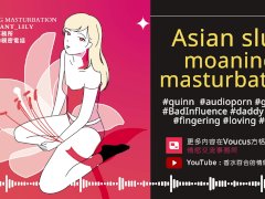 Asian slut masturbates and moans while listening to audio porn [Quinn] [Bad Influence] [Dirty Talk]