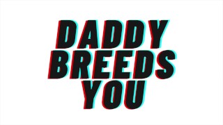 AUDIO PORN Daddy Rewards You With A Baby M4F Breeding