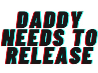 (ÁUDIO PORNÔ) Papai Precisa Liberar [M4F] [make Daddy Cum Sweetie]