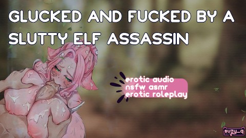 [F4M] glucked and fucked by a slutty elf assassin [nsfw asmr] [erotic audio]