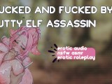 [F4M] glucked and fucked by a slutty elf assassin [nsfw asmr] [erotic audio]