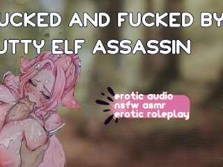 [F4M] Glucked and Fucked by a Slutty Elf Assassin [nsfw Asmr] [erotic Audio]