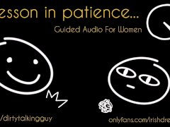 A Lesson In Patience (Dirty Talking Masturbation Audio For Women