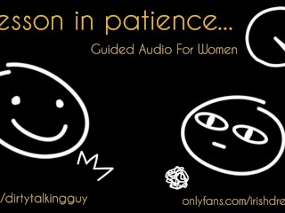 Een Les in Patience (vuil Pratende Masturbatie Audio Voor Vrouwen, Met Aftellen)