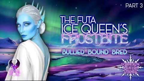 The Futa Ice Queen’s Frostbite pt 3 [Domme Lesbian 4 Female Listener] [Erotic Audio ASMR Story]