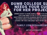 Preview 2 of [Erotic Audio] Dumb College Slut Needs Your Cum For Her Project