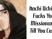 Preview 1 of Itachi Uchiha Fucks You Missionary Till You Cum!