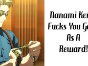 Preview 6 of Nanami Kento Fucks You Good As A Reward!