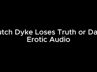Butch Masculine Lesbian Loses Truth or dare at College Party ( Erotic Audio )