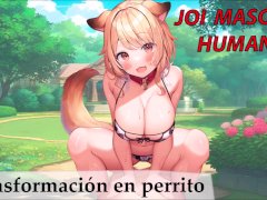JOI en español para esclavos sexuales. Transformación en perrito.