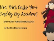 Preview 1 of [SPICY] Hot Girl Calls You Daddy By Accident