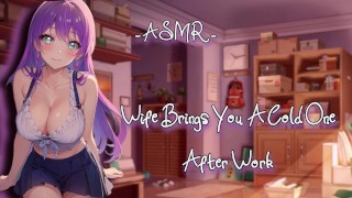 After Work Your ASMR Roleplay Wife Brings You A Cold One F4M