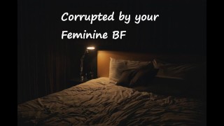 Corrupted By Your Feminine BF Femboy Dom