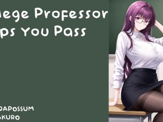 [F4M EROTIC RP] COLLEGE PROFESSOR HELPS YOU PASS