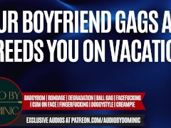 Your Boyfriend Gags And Breeds You On Vacation [M4F] [Erotic ASMR Audio Roleplay]