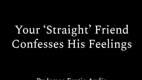 Your 'Straight' Friend Confesses His Feelings (Erotic Audio M4M)