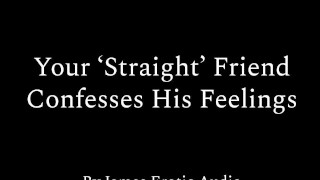 Your 'Straight' Friend Confesses His Feelings (Erotic Audio M4M)