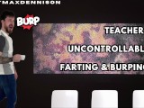 Teachers uncontrollable farting & burping