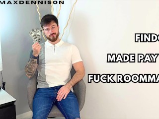 Findom made Pay to Fuck Roommate