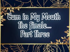 Cum in My Mouth