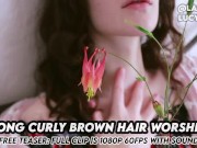 Preview 1 of Long Curly Brown Hair Worship Teaser Lucy LaRue @LaceBaby