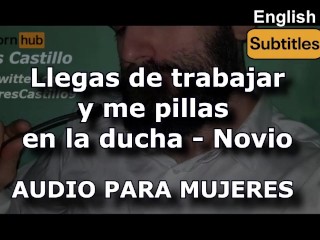 Llegas Del Trabajo y me Pillas En La Ducha - Audio Para MUJERES - Voz En Español - sub English