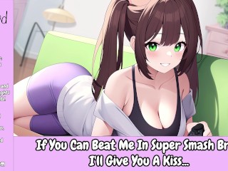 If you can Beat me in Super Smash Bros, i'll Give you a Kiss... [erotic Audio Roleplay]