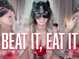 Beat It, Eat it - Joi, Cei, Verbal Humiliation, Femdom