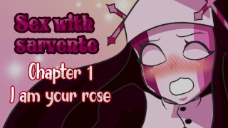 Sex with Sarvente - Chapter 1 - I am your rose
