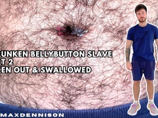 Shrunken Belly Button Slave Part 2 taken out & Swallowed