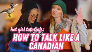 Como falar como um tutorial de garota Hot canadense